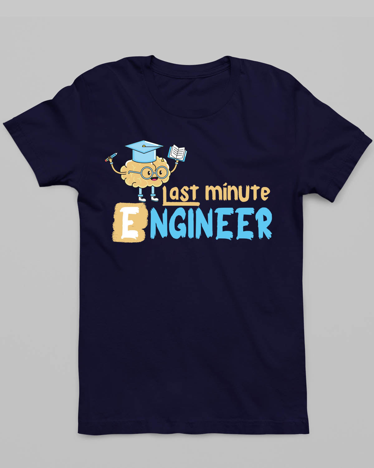 Last Minute Engineer T-Shirt