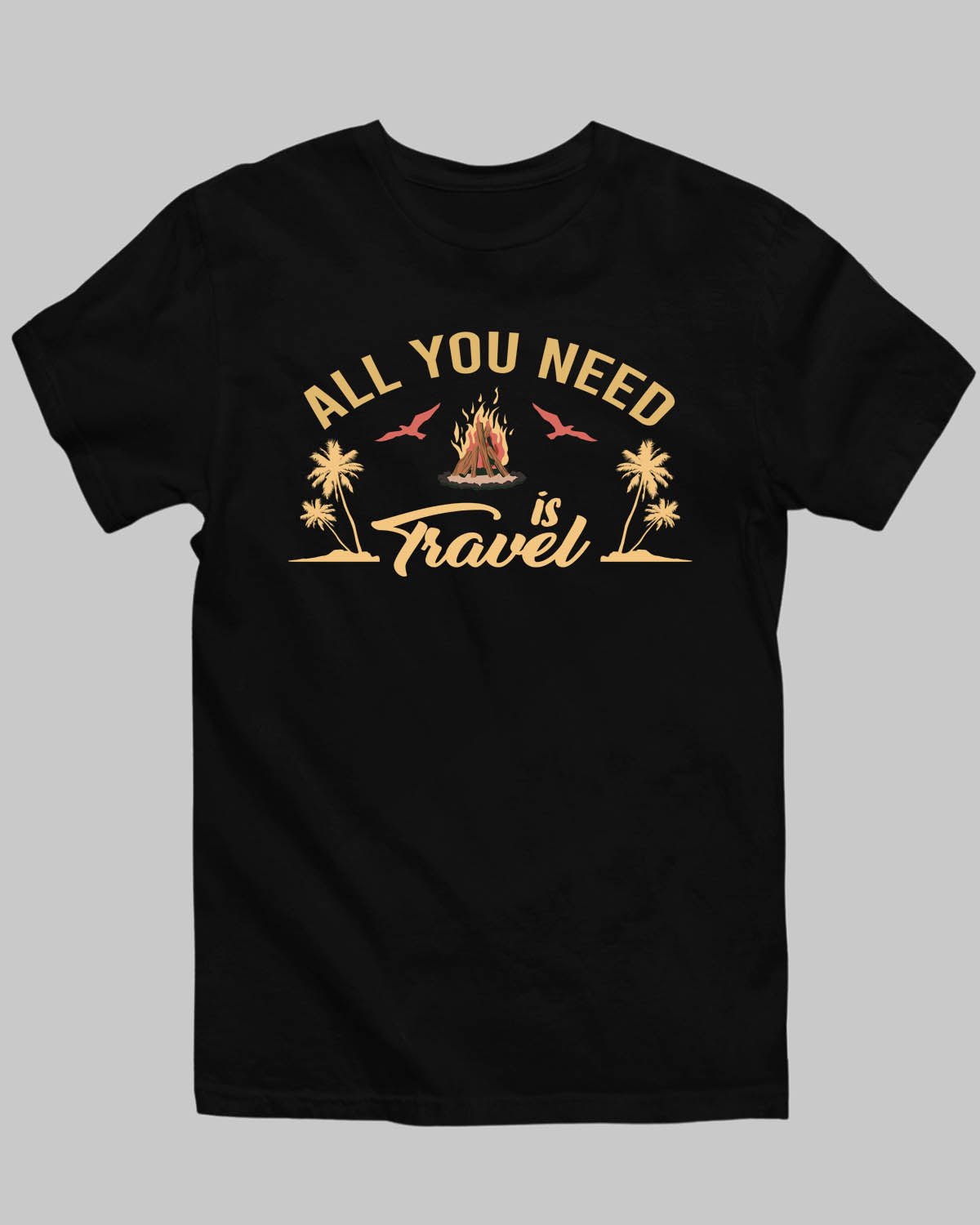 All You Need Travel T-Shirt