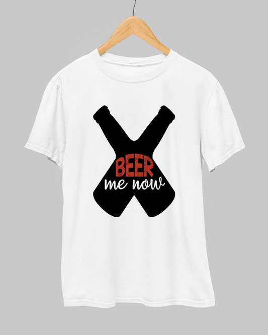 Beer Me Now T-Shirt - His'en'Her - Shop T-Shirts For Men & Women Online