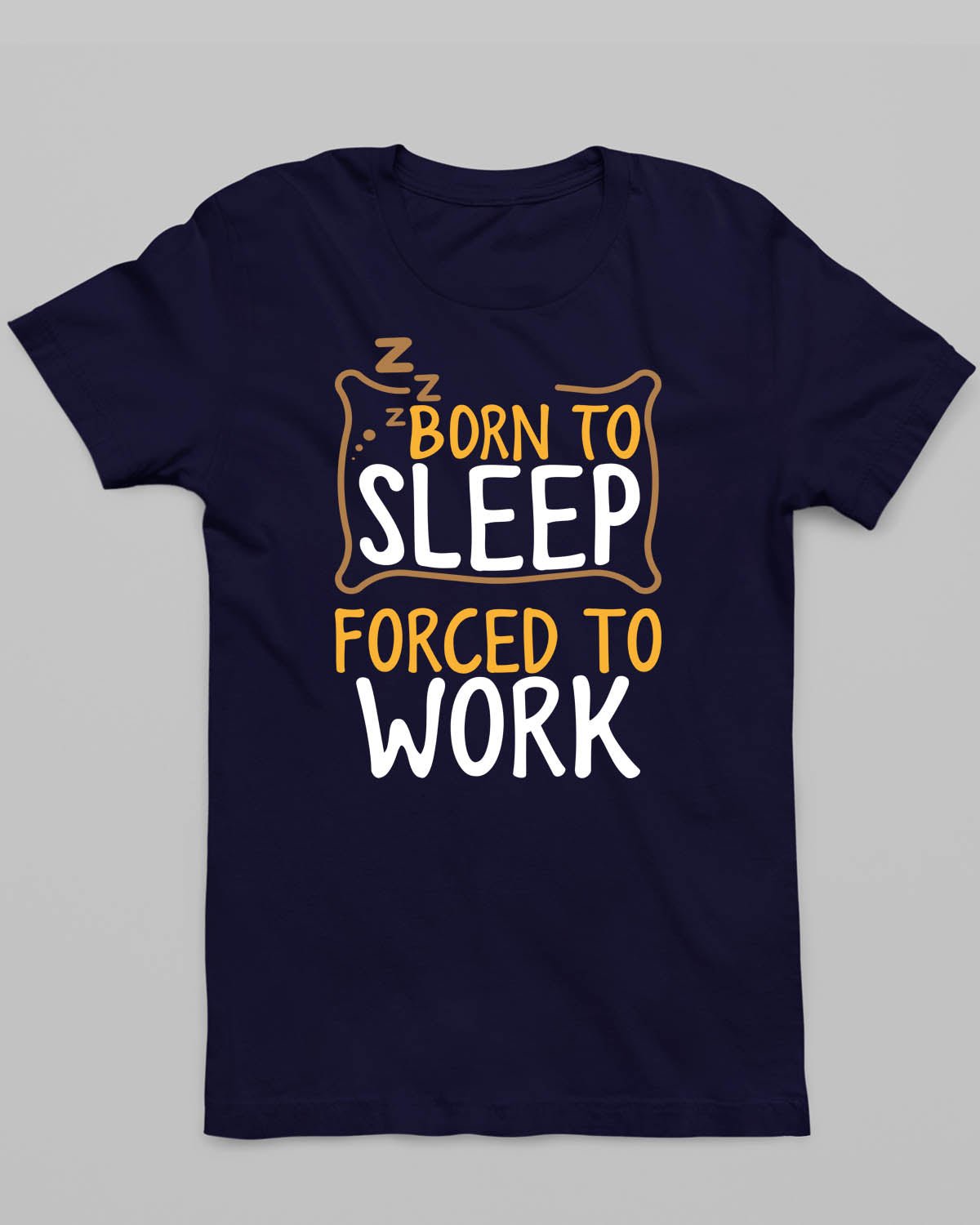 Born To Sleep T - Shirt - His'en'Her - Shop T - Shirts For Men & Women Online