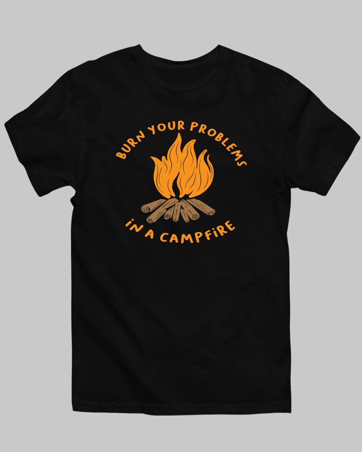 Campfire Burn Problems T-Shirt - His'en'Her - Shop T-Shirts For Men & Women Online