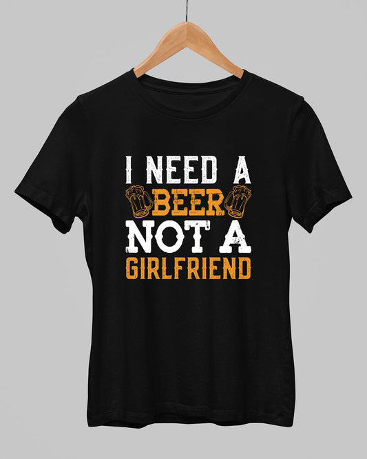 Don't Need Girlfriend T-Shirt - His'en'Her - Shop T-Shirts For Men & Women Online
