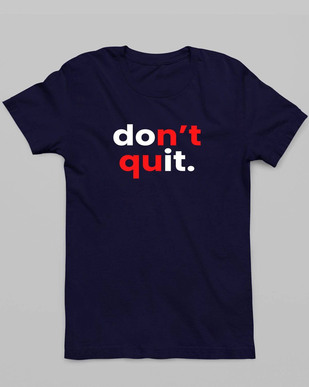 Don’t Quit T-Shirt - His'en'Her - Shop T-Shirts For Men & Women Online