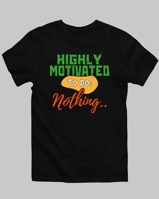 Highly Motivated T - Shirt - His'en'Her - Shop T - Shirts For Men & Women Online