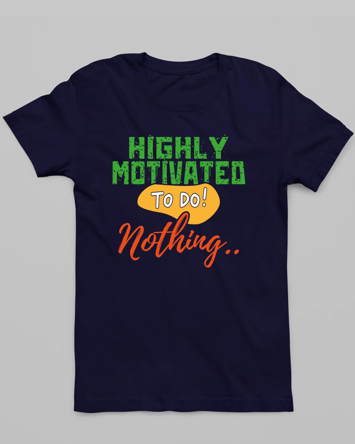 Highly Motivated T - Shirt - His'en'Her - Shop T - Shirts For Men & Women Online