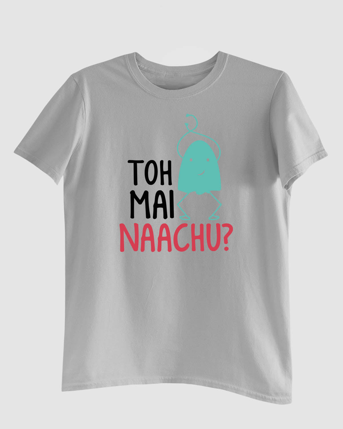 Toh Main Nachu T-Shirt