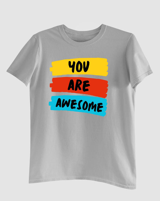 You Are Awesome T-Shirt - His'en'Her - Shop T-Shirts For Men & Women Online